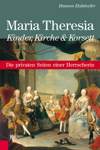Maria Theresia - Kinder, Kirche und Korsett - Hannes Etzlstorfer