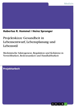 Projektskizze Gesundheit in Lebensentwurf,  Lebensplanung  und  Lebensstil - Hubertus R. Hommel; Heinz Spranger