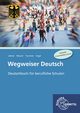 Wegweiser Deutsch: Deutschbuch für berufliche Schulen