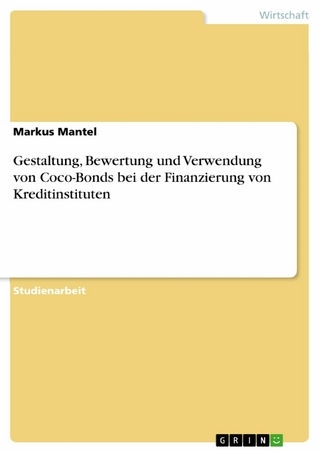 Gestaltung, Bewertung und Verwendung von Coco-Bonds bei der Finanzierung von Kreditinstituten - Markus Mantel