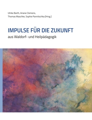 Impulse für die Zukunft - Ulrike Barth; Ariane Clemens; Thomas Maschke; Sophie Pannitschka