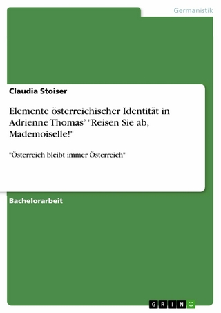 Elemente österreichischer Identität in Adrienne Thomas' 'Reisen Sie ab, Mademoiselle!' - Claudia Stoiser