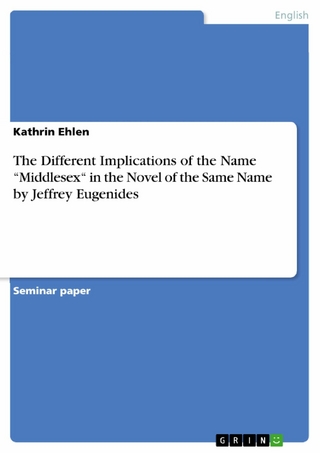 The Different Implications of the Name 'Middlesex' in the Novel of the Same Name by Jeffrey Eugenides - Kathrin Ehlen