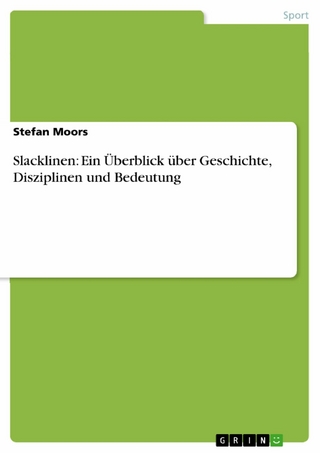 Slacklinen: Ein Überblick über Geschichte, Disziplinen und Bedeutung - Stefan Moors