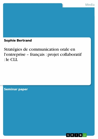 Stratégies de communication orale en l'entreprise ? français : projet collaboratif : le CLL - Sophie Bertrand