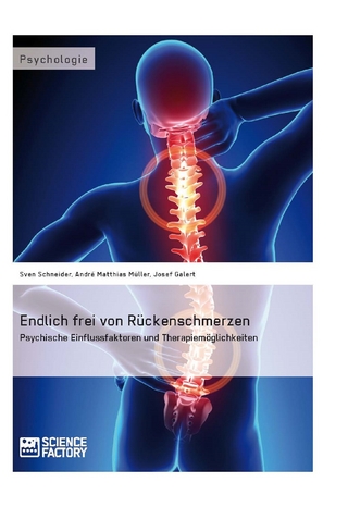 Endlich frei von Rückenschmerzen - Sven Schneider; André Matthias Müller; Josef Galert