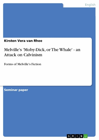 Melville's 'Moby-Dick, or The Whale' -  an Attack on Calvinism - Kirsten Vera van Rhee