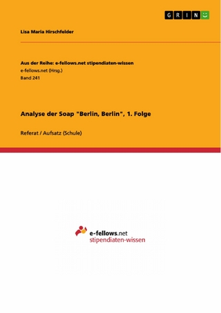 Analyse der Soap 'Berlin, Berlin', 1. Folge - Lisa Maria Hirschfelder
