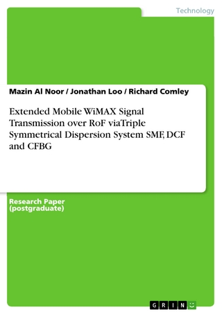 Extended Mobile WiMAX Signal Transmission over RoF viaTriple Symmetrical Dispersion System SMF, DCF and CFBG - Mazin Al Noor; Jonathan Loo; Richard Comley
