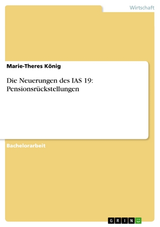 Die Neuerungen des IAS 19: Pensionsrückstellungen - Marie-Theres König