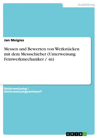 Messen und Bewerten von Werkstücken mit dem Messschieber (Unterweisung Feinwerkmechaniker / -in) - Jan Meigies