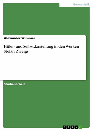 Hitler- und Selbstdarstellung in den Werken Stefan Zweigs - Alexander Wimmer
