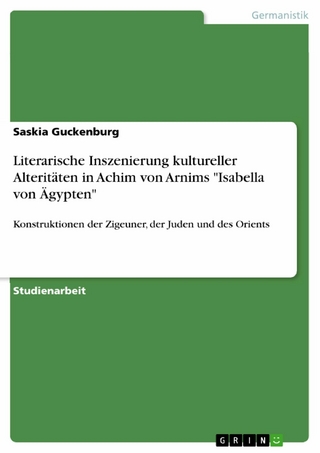 Literarische Inszenierung kultureller Alteritäten in Achim von Arnims 'Isabella von Ägypten' - Saskia Guckenburg