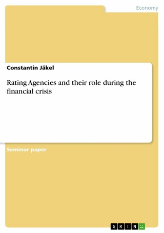 Rating Agencies and their role during the financial crisis - Constantin Jäkel
