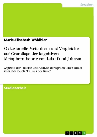 Okkasionelle Metaphern und Vergleiche auf Grundlage der kognitiven Metapherntheorie von Lakoff und Johnson - Marie-Elisabeth Wöhlbier