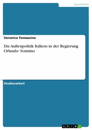Die Außenpolitik Italiens in der Regierung Orlando- Sonnino - Veronica Tomassino