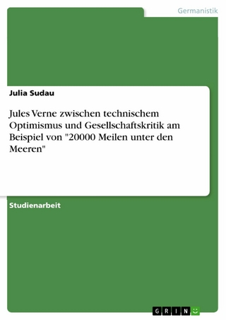 Jules Verne zwischen technischem Optimismus und Gesellschaftskritik am Beispiel von '20000 Meilen unter den Meeren' - Julia Sudau