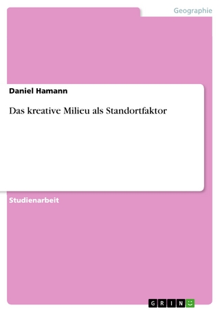 Das kreative Milieu als Standortfaktor - Daniel Hamann