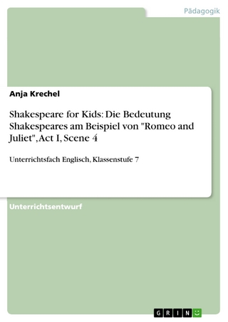 Shakespeare for Kids: Die Bedeutung Shakespeares am Beispiel von 'Romeo and Juliet', Act I, Scene 4 - Anja Krechel