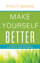 Make Yourself Better - Philip Weeks