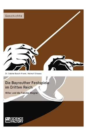 Die Bayreuther Festspiele im Dritten Reich - Sabine Busch-Frank; Helmut Strauss