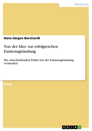 Von der Idee zur erfolgreichen Existenzgründung - Hans-Jürgen Borchardt