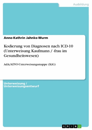 Kodierung von Diagnosen nach ICD-10 (Unterweisung Kaufmann / -frau im Gesundheitswesen) - Anne-Kathrin Jahnke-Wurm
