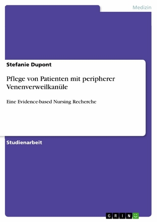 Pflege von Patienten mit peripherer Venenverweilkanüle - Stefanie Dupont
