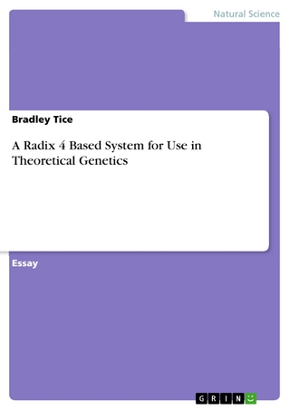 A Radix 4 Based System for Use in Theoretical Genetics - Bradley Tice