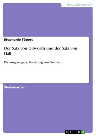 Der Satz von Dilworth und der Satz von Hall - Stephanie Töpert