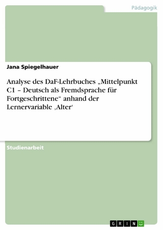 Analyse des DaF-Lehrbuches 'Mittelpunkt C1 - Deutsch als Fremdsprache für Fortgeschrittene' anhand der Lernervariable 'Alter' - Jana Spiegelhauer