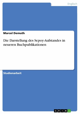 Die Darstellung des Sepoy-Aufstandes in neueren Buchpublikationen - Marcel Demuth