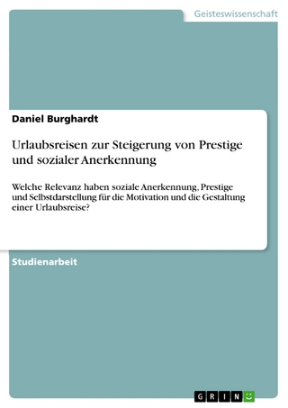 Urlaubsreisen zur Steigerung von Prestige und sozialer Anerkennung - Daniel Burghardt