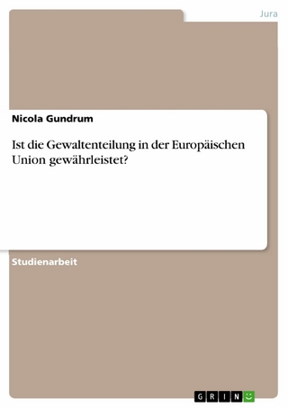 Ist die Gewaltenteilung in der Europäischen Union gewährleistet? - Nicola Gundrum