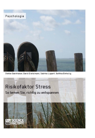 Risikofaktor Stress. So lernen Sie, richtig zu entspannen - Stefan Dannheiser; David Distelmann; Sabrina Lippert; Bettina Einhellig