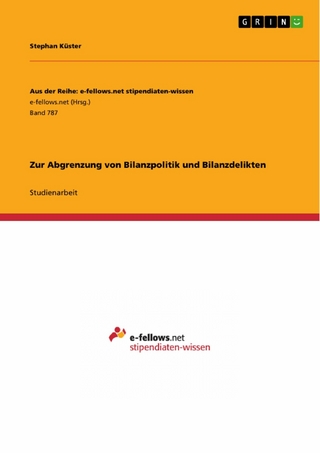 Zur Abgrenzung von Bilanzpolitik und Bilanzdelikten - Stephan Küster