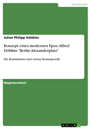 Konzept eines modernen Epos. Alfred Döblins 'Berlin Alexanderplatz' - Julian Philipp Schlüter
