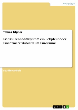 Ist das Trennbanksystem ein Eckpfeiler der Finanzmarktstabilität im Euroraum? - Tobias Tilgner