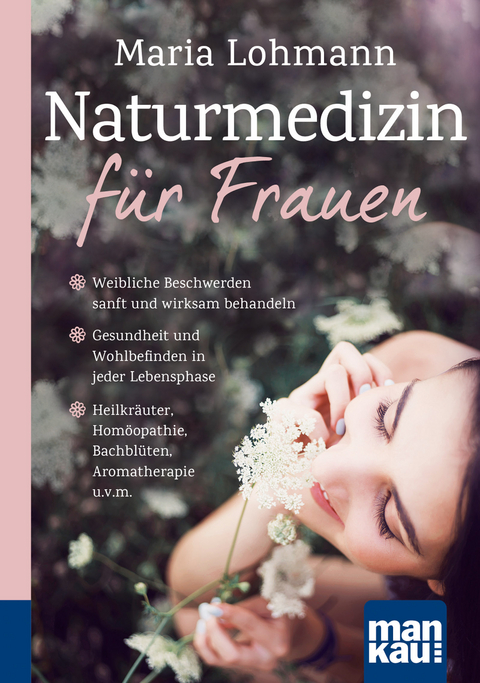 Naturmedizin für Frauen. Kompakt-Ratgeber - Maria Lohmann
