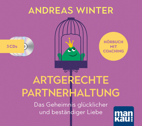 Artgerechte Partnerhaltung. Das Geheimnis glücklicher und beständiger Liebe - Andreas Winter