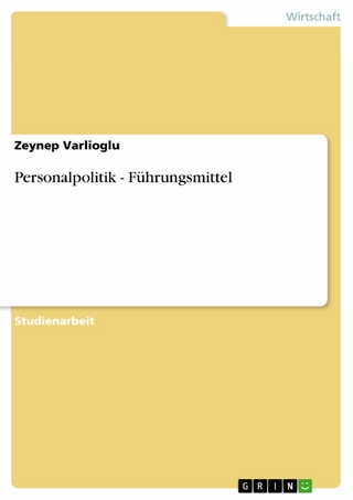 Personalpolitik - Führungsmittel - Zeynep Varlioglu