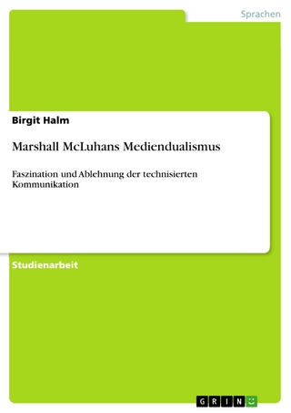 Marshall McLuhans Mediendualismus - Birgit Halm