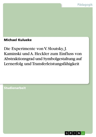 Die Experimente von V. Sloutsky, J. Kaminski und A. Heckler zum Einfluss von Abstraktionsgrad und Symbolgestaltung auf Lernerfolg und Transferleistungsfähigkeit - Michael Kulueke