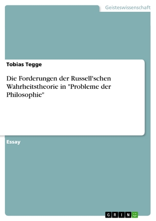 Die Forderungen der Russell'schen Wahrheitstheorie in 'Probleme der Philosophie' - Tobias Tegge