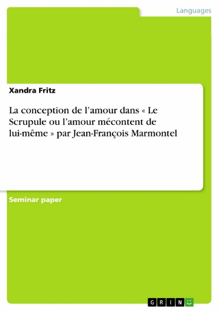 La conception de l'amour dans « Le Scrupule ou l'amour mécontent de lui-même » par Jean-François Marmontel - Xandra Fritz
