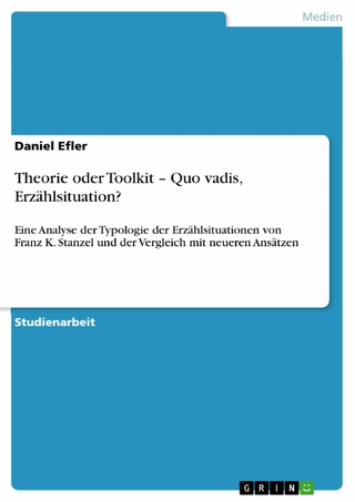 Theorie oder Toolkit –  Quo vadis, Erzählsituation?