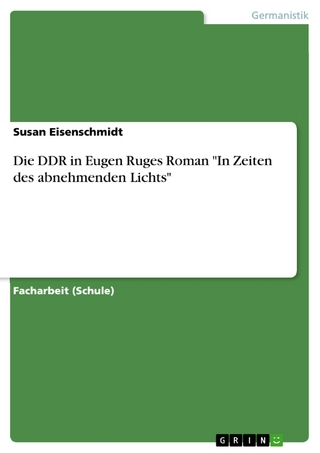 Die DDR in Eugen Ruges Roman 'In Zeiten des abnehmenden Lichts' - Susan Eisenschmidt