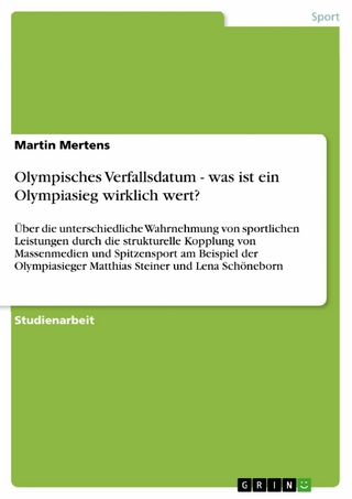 Olympisches Verfallsdatum - was ist ein Olympiasieg wirklich wert? - Martin Mertens