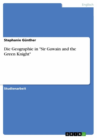 Die Geographie in 'Sir Gawain and the Green Knight' - Stephanie Günther