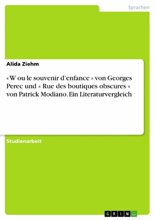 « W ou le souvenir d?enfance » von Georges Perec und « Rue des boutiques obscures » von Patrick Modiano. Ein Literaturvergleich - Alida Ziehm
